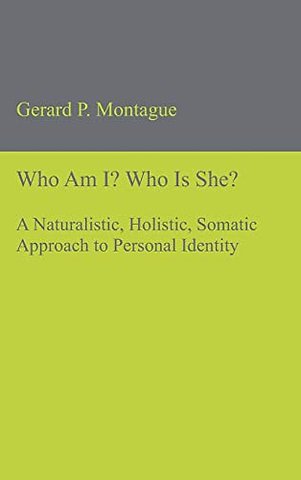 Who Am I? Who Is She? – A Naturalistic, Holistic, Somatic Approach to Personal Identity