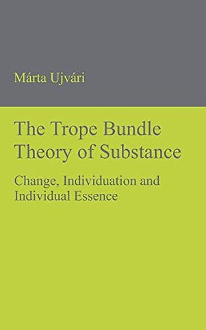 The Trope Bundle Theory of Substance – Change, Individuation and Individual Essence