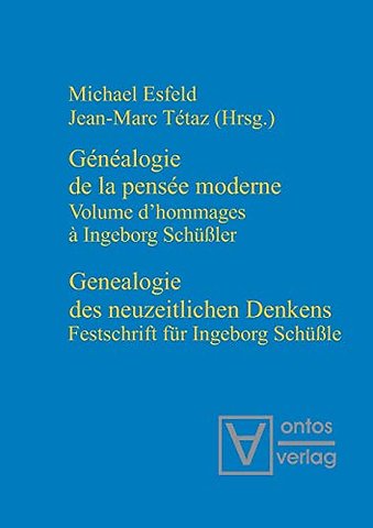 Genealogie des neuzeitlichen Denkens / Généalogi – Festschrift für Ingeborg Schüβler / Volume de`Hommages à Ingeborg Schüβler
