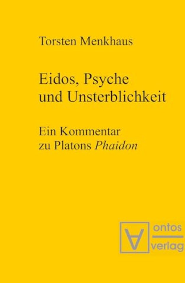 Eidos, Psyche und Unsterblichkeit – Ein Kommentar zu Platons `Phaidon`