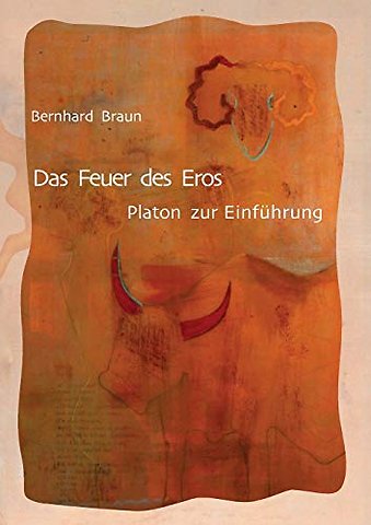 Das Feuer des Eros – Platon zur Einführung