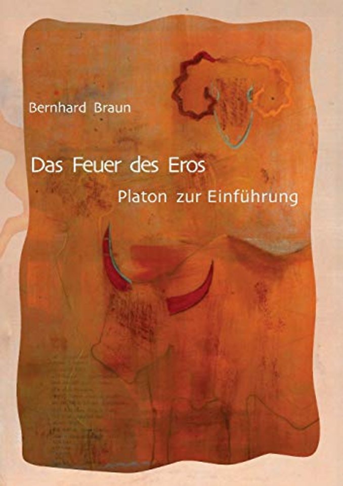 Das Feuer des Eros – Platon zur Einführung