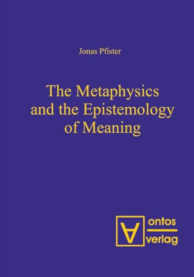 The Metaphysics and the Epistemology of Meaning
