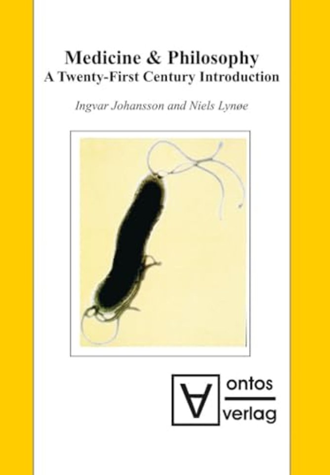 Medicine & Philosophy – A Twenty–First Century Introduction