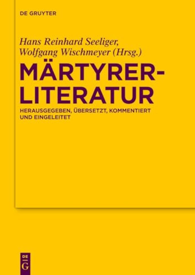 Märtyrerliteratur – Herausgegeben, übersetzt, kommentiert und eingeleitet