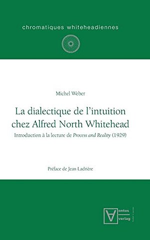 La dialectique de l`intuition chez Alfred North Whitehead