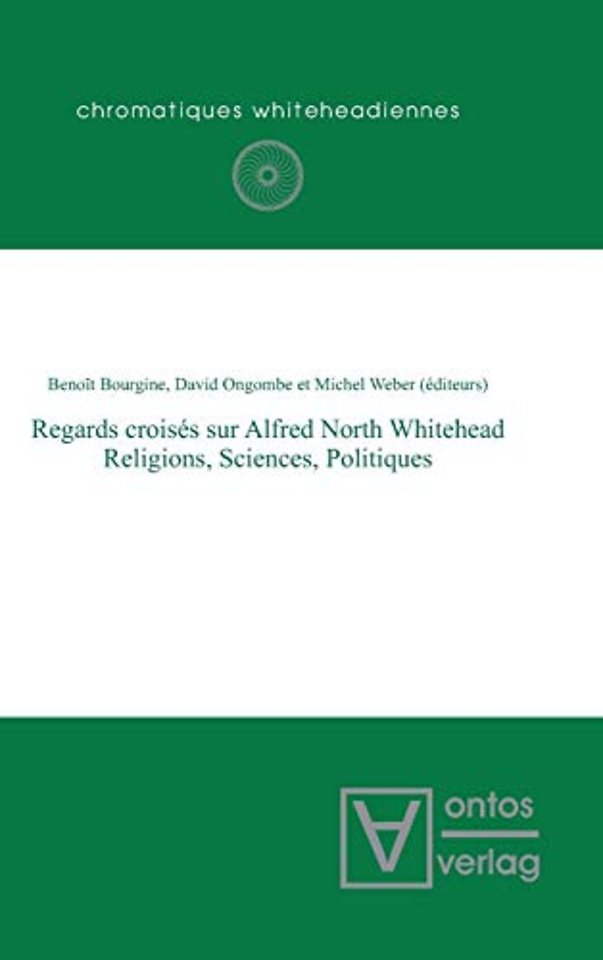 Regards croisés sur Alfred North Whitehead – Religions, Sciences, Politiques