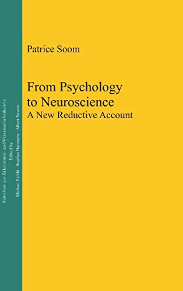From Psychology to Neuroscience – A New Reductive Account