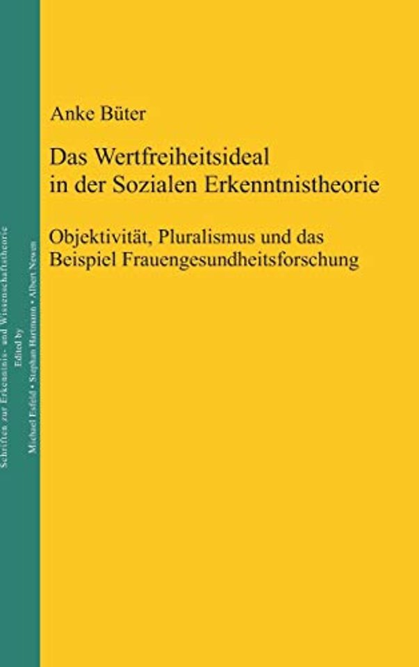 Das Wertfreiheitsideal in der sozialen Erkenntni – Objektivität, Pluralismus und das Beispiel Frauengesundheitsforschung