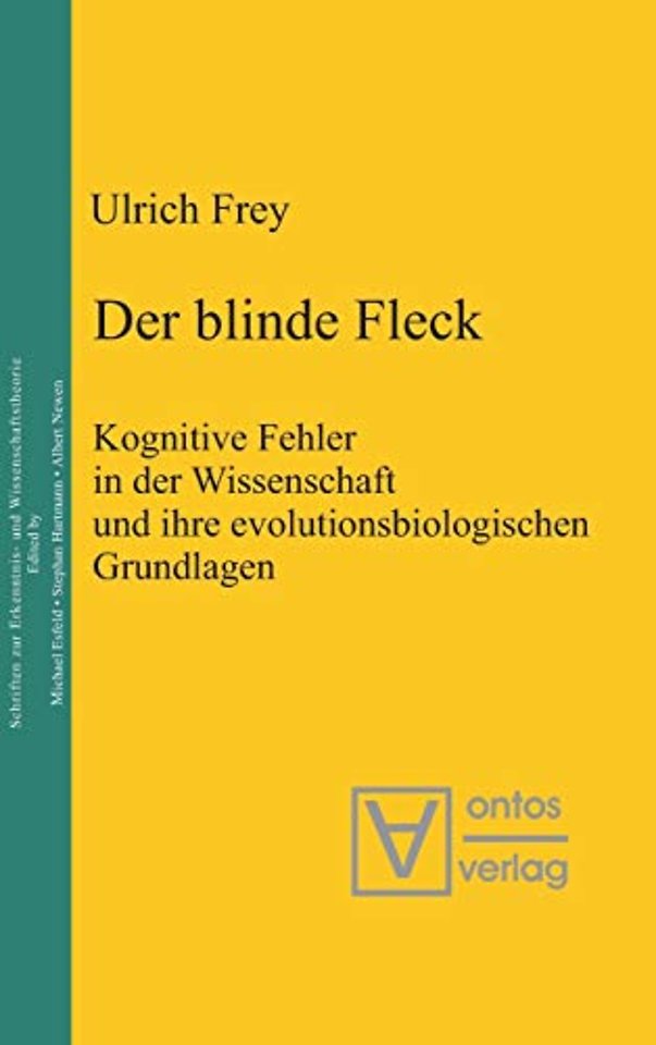 Der blinde Fleck – Kognitive Fehler in der Wissenschaft und ihre evolutionsbiologischen Grundlagen