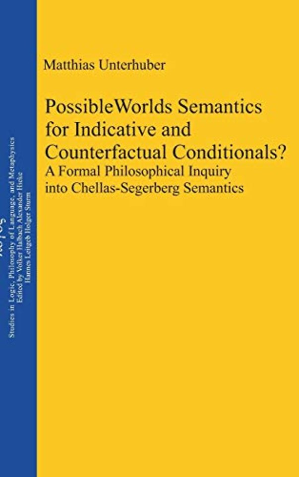 Possible Worlds Semantics for Indicative and Cou – A Formal Philosophical Inquiry into Chellas–Segerberg Semantics