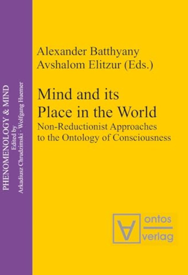 Mind and its Place in the World – Non–Reductionist Approaches to the Ontology of Consciousness