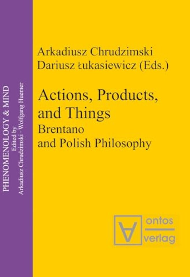 Actions, Products, and Things – Brentano and Polish Philosophy