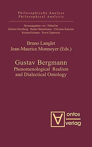 Gustav Bergmann – Phenomenological Realism and Dialectical Ontology