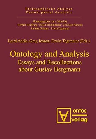 Ontology and Analysis – Essays and Recollections about Gustav Bergmann