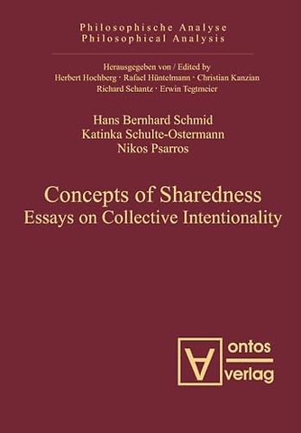 Concepts of Sharedness – Essays on Collective Intentionality