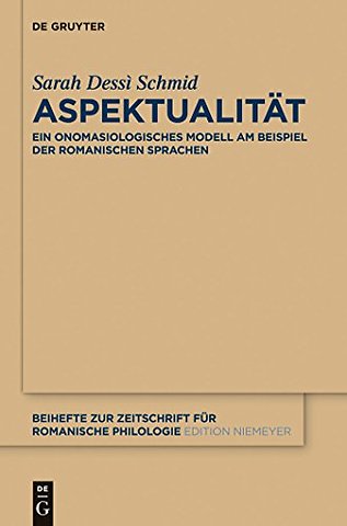 Aspektualität – Ein onomasiologisches Modell am Beispiel der romanischen Sprachen