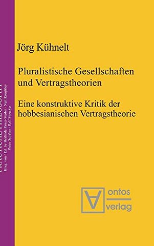 Pluralistische Gesellschaften und Vertragstheori – Eine konstruktive Kritik der hobbesianischen Vertragstheorie