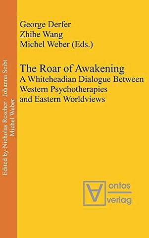 The Roar of Awakening – A Whiteheadian Dialogue Between Western Psychotherapies and Eastern Worldviews