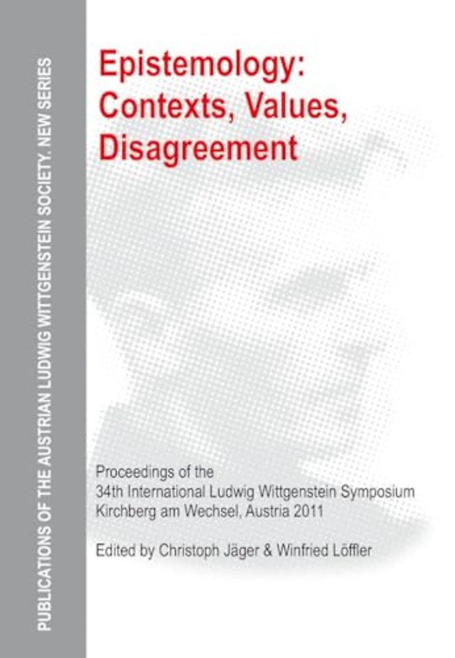 Epistemology: Contexts, Values, Disagreement – Proceedings of the 34th International Ludwig Wittgenstein Symposium in Kirchberg, 2011