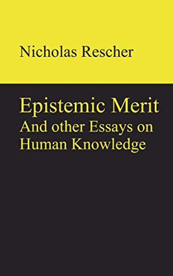 Epistemic Merit – And other Essays on Human Knowledge