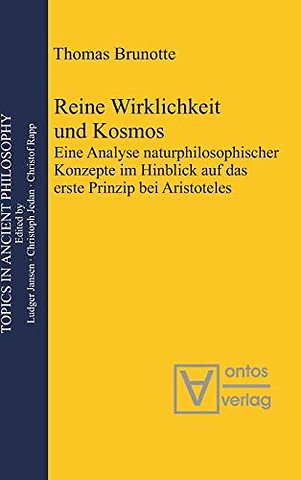 Reine Wirklichkeit und Kosmos – Eine Analyse naturphilosophischer Konzepte im Hinblick auf das erste Prinzip bei Aristoteles