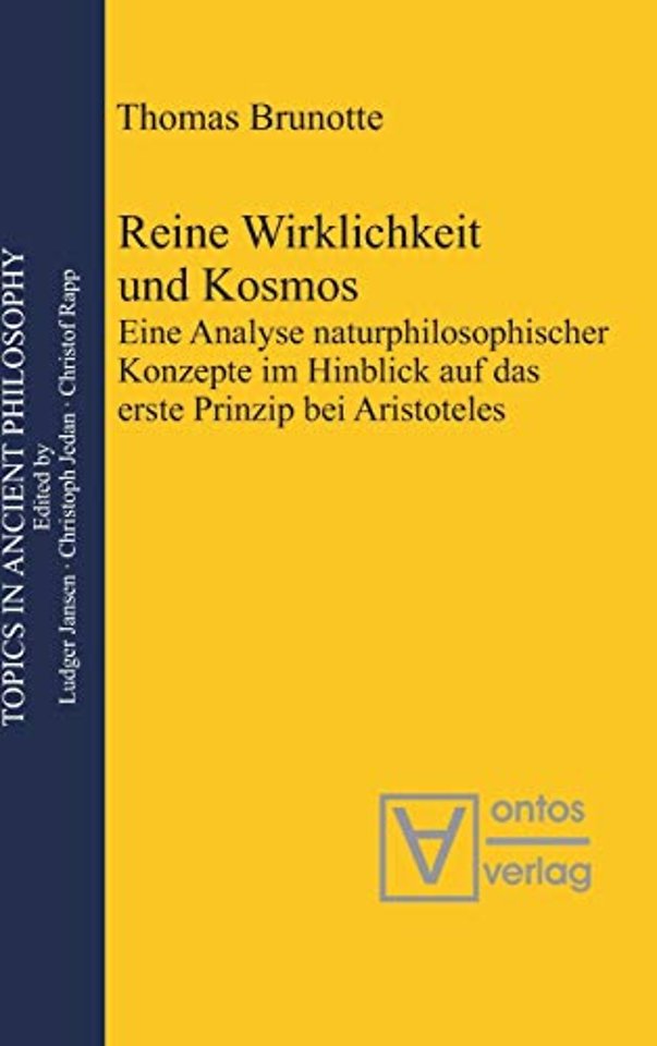 Reine Wirklichkeit und Kosmos – Eine Analyse naturphilosophischer Konzepte im Hinblick auf das erste Prinzip bei Aristoteles