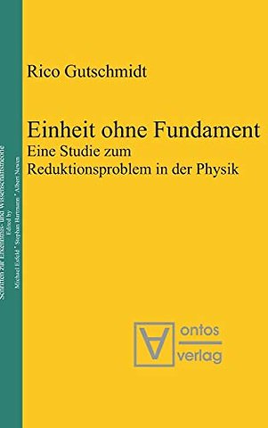Einheit ohne Fundament – Eine Studie zum Reduktionsproblem in der Physik