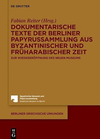 Dokumentarische Texte der Berliner Papyrussammlu – Zur Wiedereröffnung des Neuen Museums