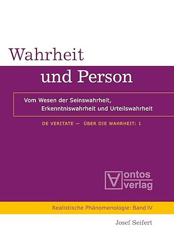 Wahrheit und Person – Vom Wesen der Seinswahrheit, Erkenntniswahrheit und Urteilswahrheit