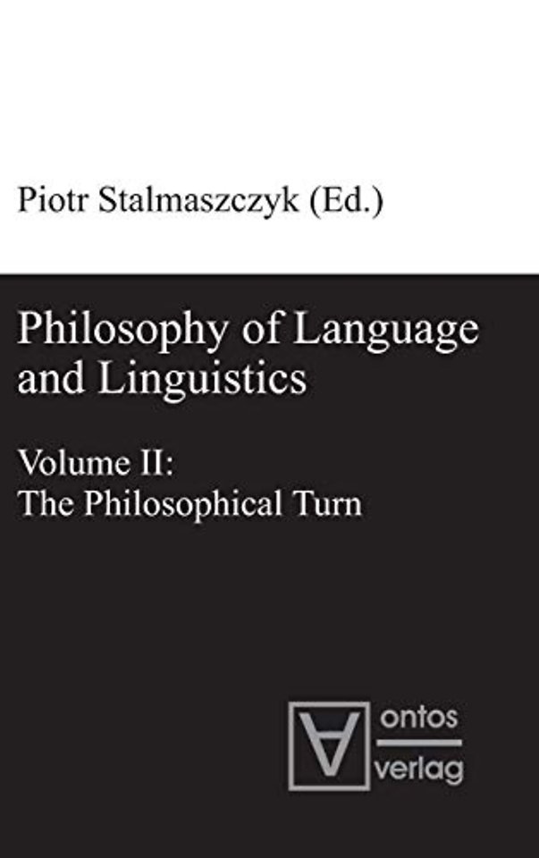 Philosophy of Language and Linguistics – Volume I: The Formal Turn; Volume II: The Philosophical Turn