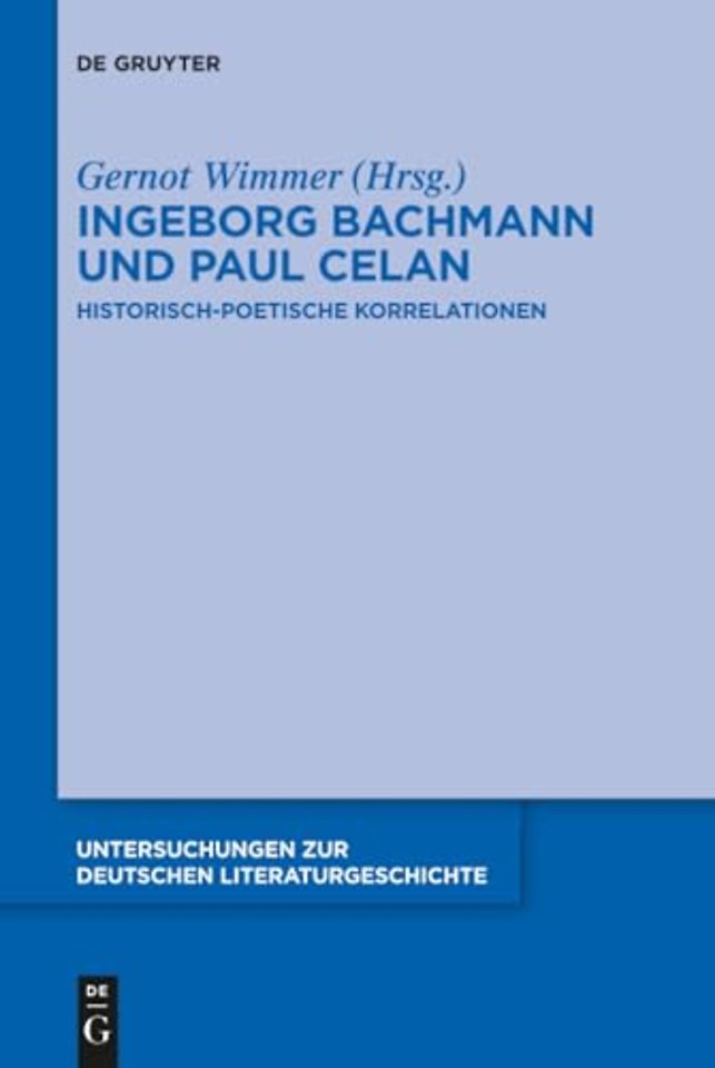 Ingeborg Bachmann und Paul Celan – Historisch–poetische Korrelationen