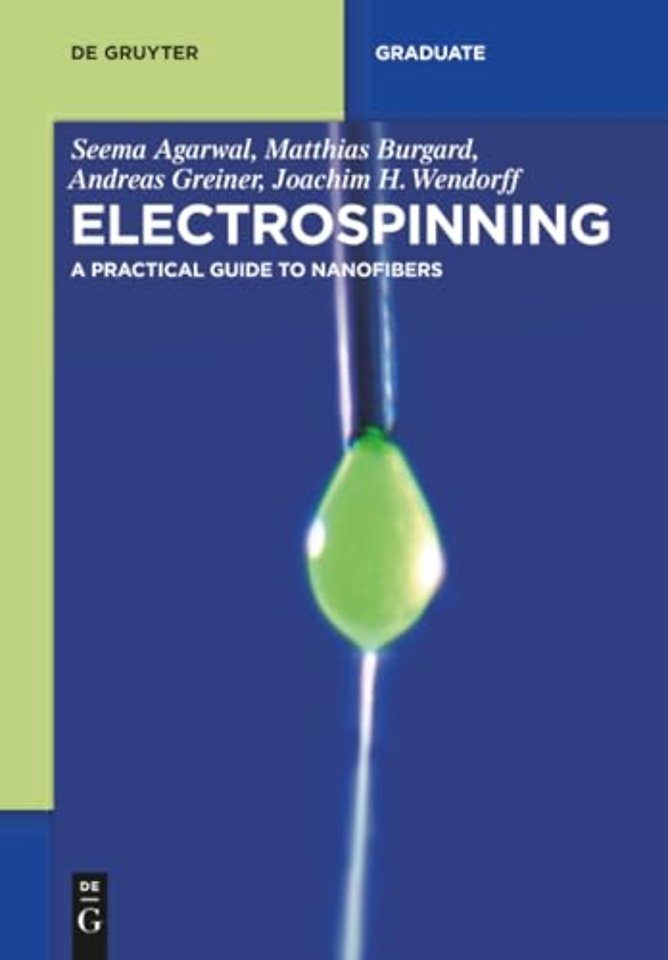Electrospinning – A Practical Guide to Nanofibers
