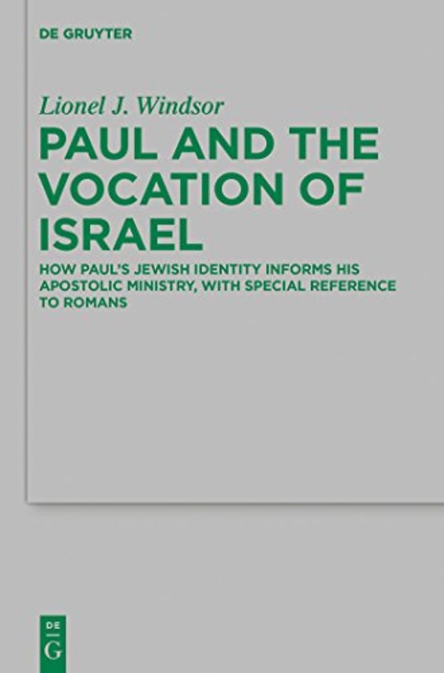 Paul and the Vocation of Israel – How Paul`s Jewish Identity Informs his Apostolic Ministry, with Special Reference to Romans