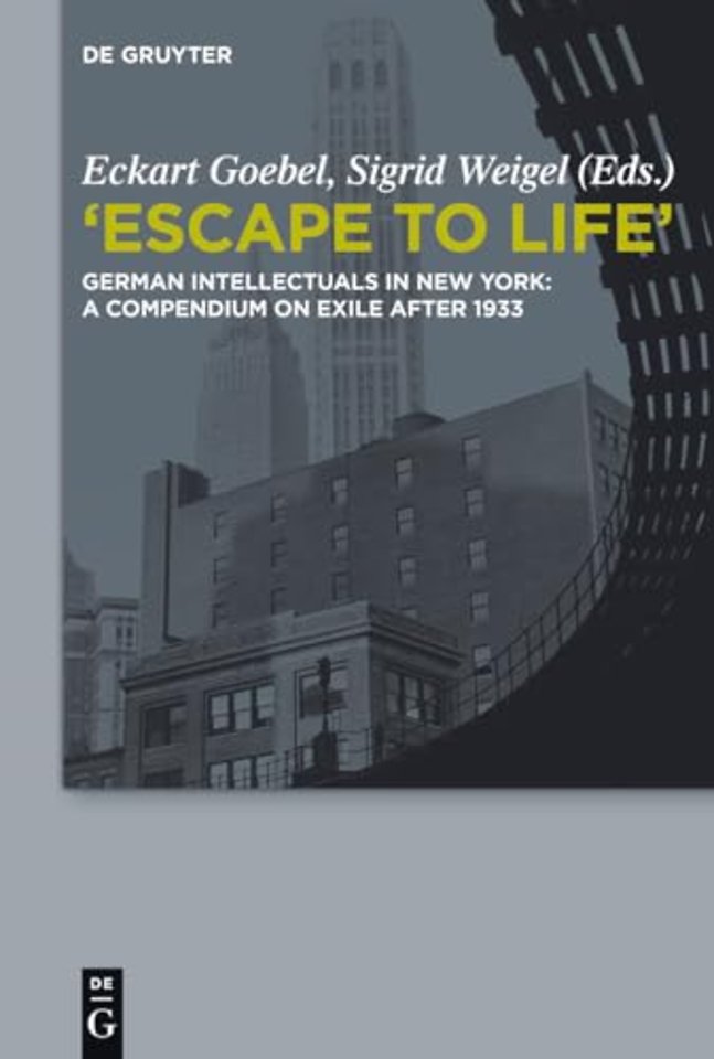 "Escape to Life" – German Intellectuals in New York: A Compendium on Exile after 1933