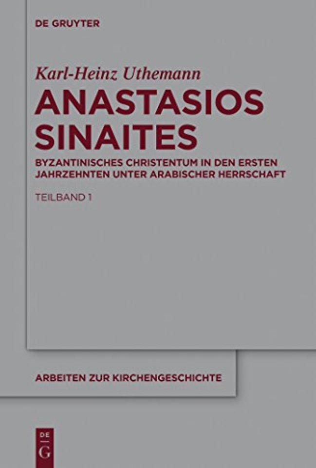 Anastasios Sinaites – Byzantinisches Christentum in den ersten Jahrzehnten unter arabischer Herrschaft