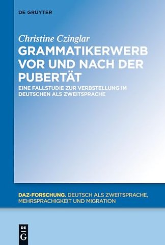 Grammatikerwerb vor und nach der Pubertät – Eine Fallstudie zur Verbstellung im Deutschen als Zweitsprache