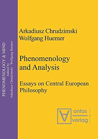 Phenomenology & Analysis – Essays in Central European Philosophy