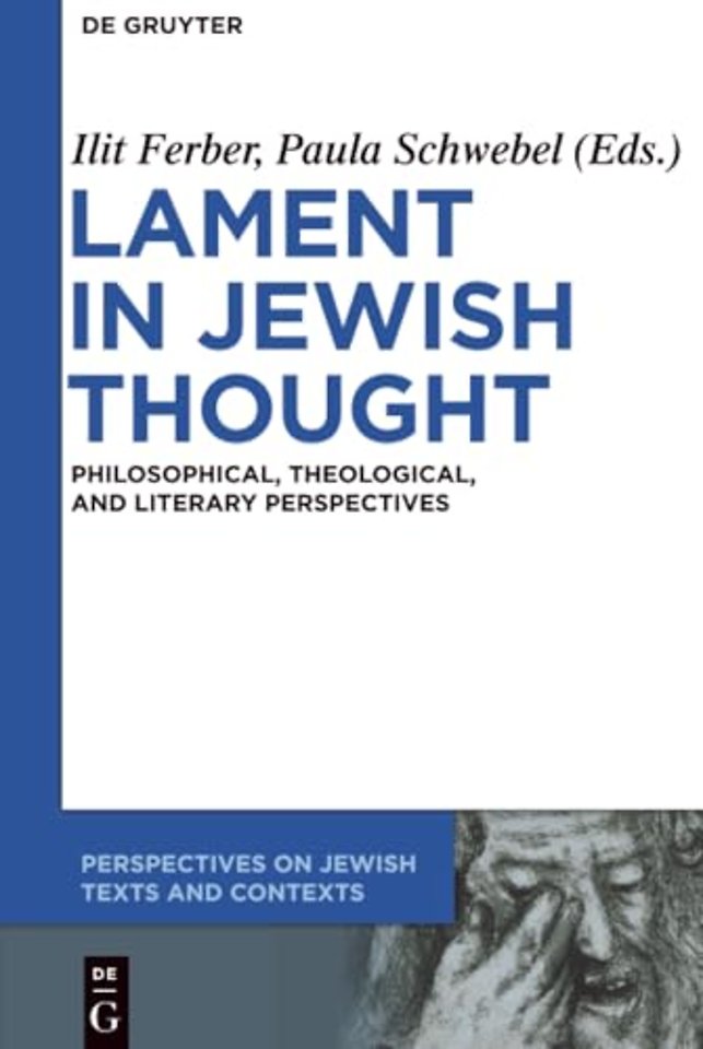 Lament in Jewish Thought – Philosophical, Theological, and Literary Perspectives