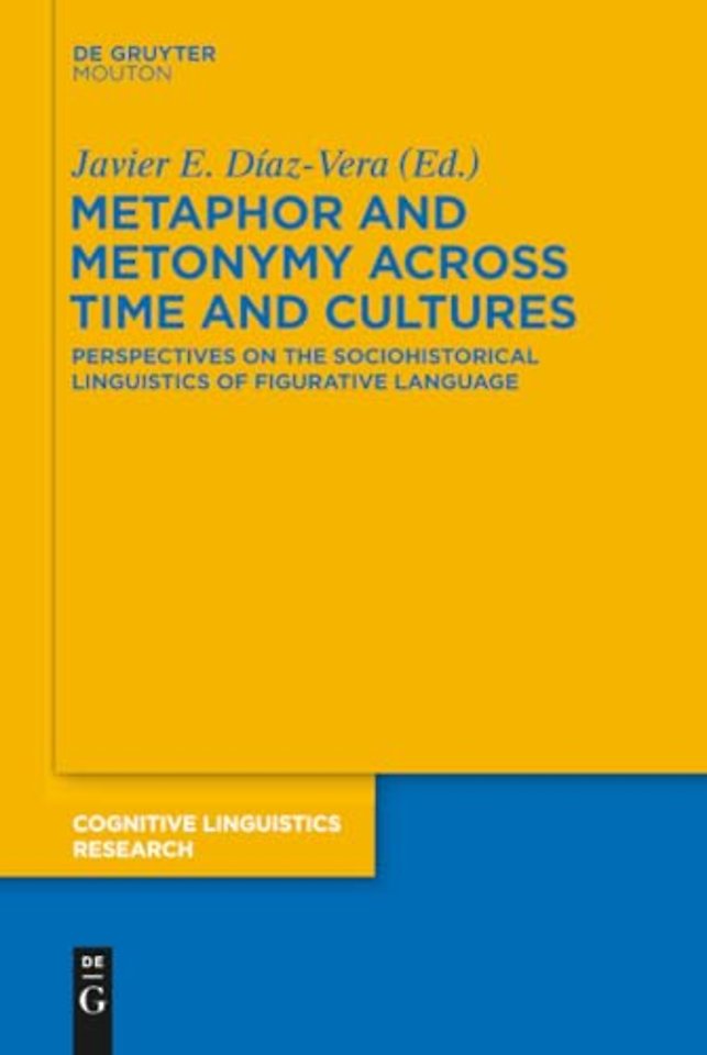 Metaphor and Metonymy across Time and Cultures – Perspectives on the Sociohistorical Linguistics of Figurative Language