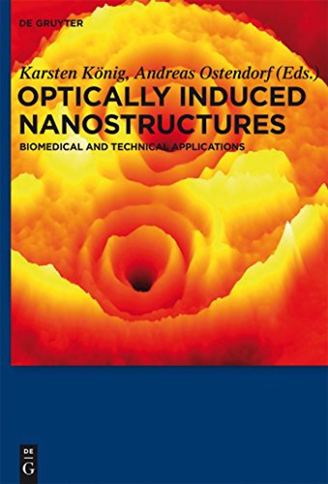 Optically Induced Nanostructures – Biomedical and Technical Applications
