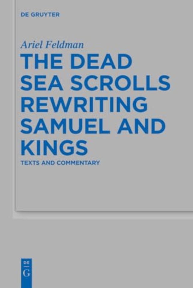 The Dead Sea Scrolls Rewriting Samuel and Kings – Texts and Commentary