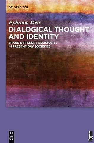 Dialogical Thought and Identity – Trans–Different Religiosity in Present Day Societies