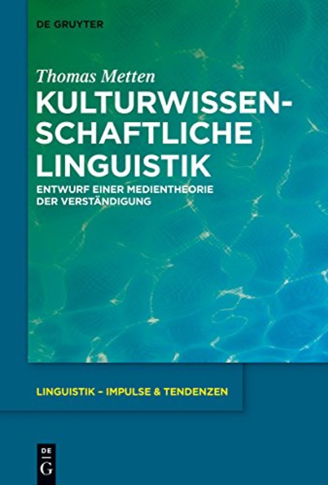 Kulturwissenschaftliche Linguistik – Entwurf einer Medientheorie der Verständigung