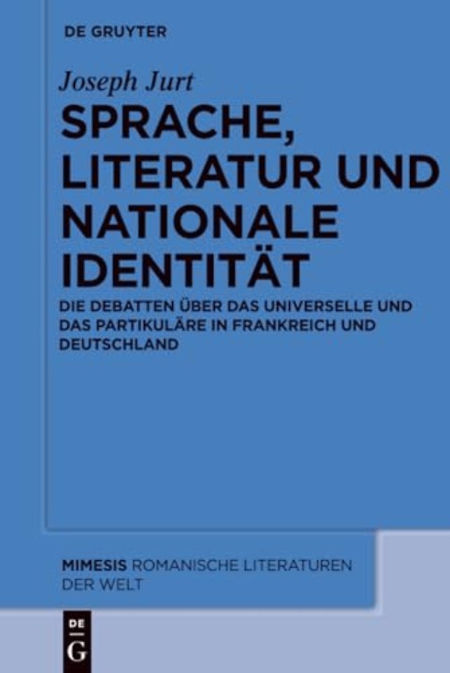 Sprache, Literatur und nationale Identität – Die Debatten über das Universelle und das Partikuläre in Frankreich und Deutschland