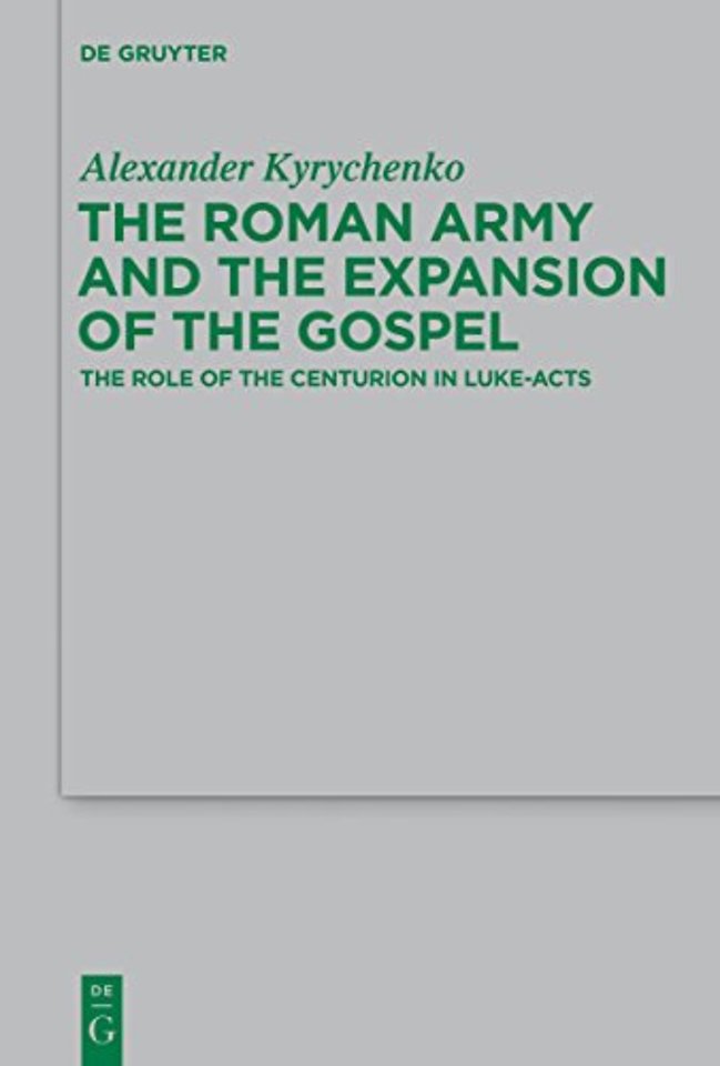 The Roman Army and the Expansion of the Gospel – The Role of the Centurion in Luke–Acts