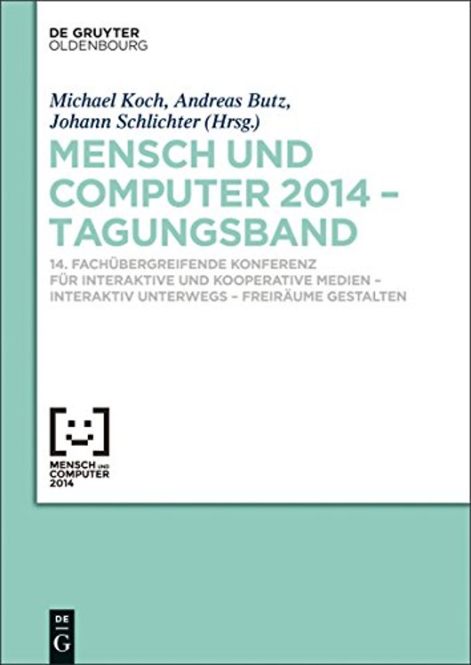 Mensch und Computer 2014 – Tagungsband – 14. Fachübergreifende Konferenz für Interaktive und Kooperative Medien – Interaktiv unterwegs – Freirä