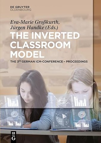 The Inverted Classroom Model – The 3rd German ICM–Conference – Proceedings