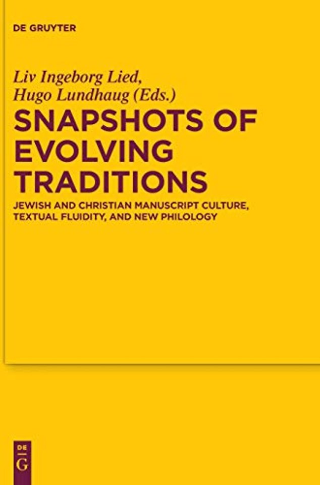 Snapshots of Evolving Traditions – Jewish and Christian Manuscript Culture, Textual Fluidity, and New Philology