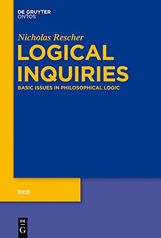 Logical Inquiries – Basic Issues in Philosophical Logic